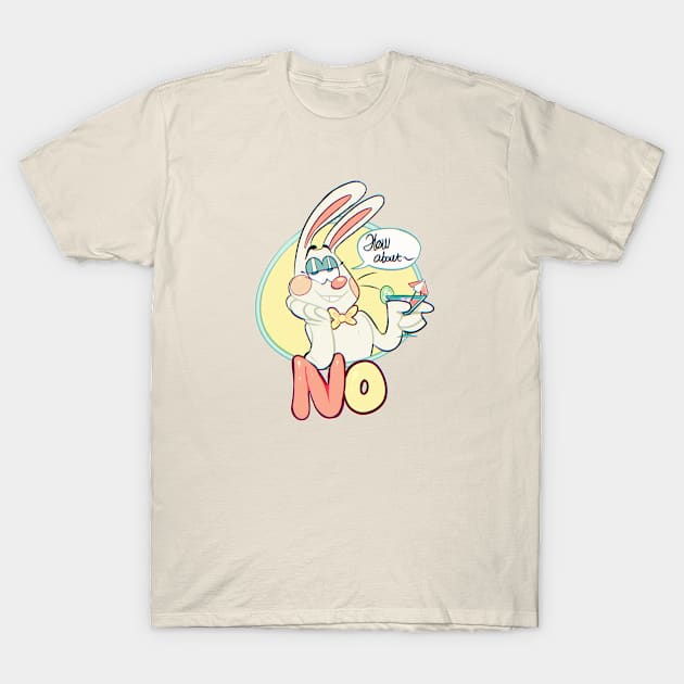 How about, No. T-Shirt by PinkParadise